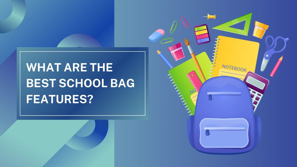 How to choose the ideal school bag features